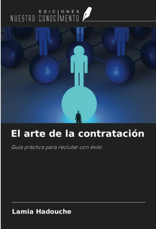 El arte de la contratación: Guía práctica para reclutar con éxito