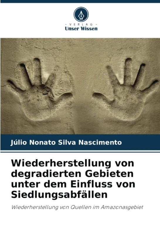 Wiederherstellung von degradierten Gebieten unter dem Einfluss von Siedlungsabfällen: Wiederherstellung von Quellen im Amazonasgebiet