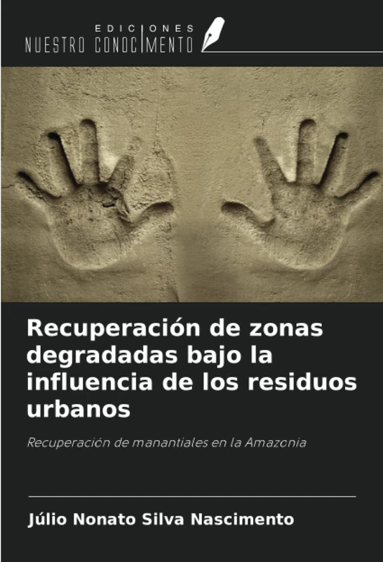 Recuperación de zonas degradadas bajo la influencia de los residuos urbanos: Recuperación de manantiales en la Amazonia
