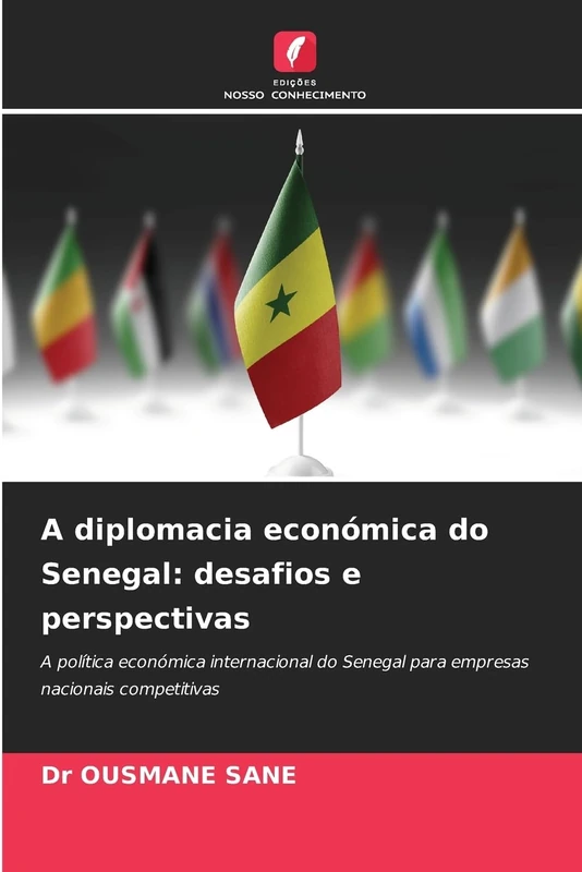 A diplomacia económica do Senegal: desafios e perspectivas: A política económica internacional do Senegal para empresas nacionais competitivas