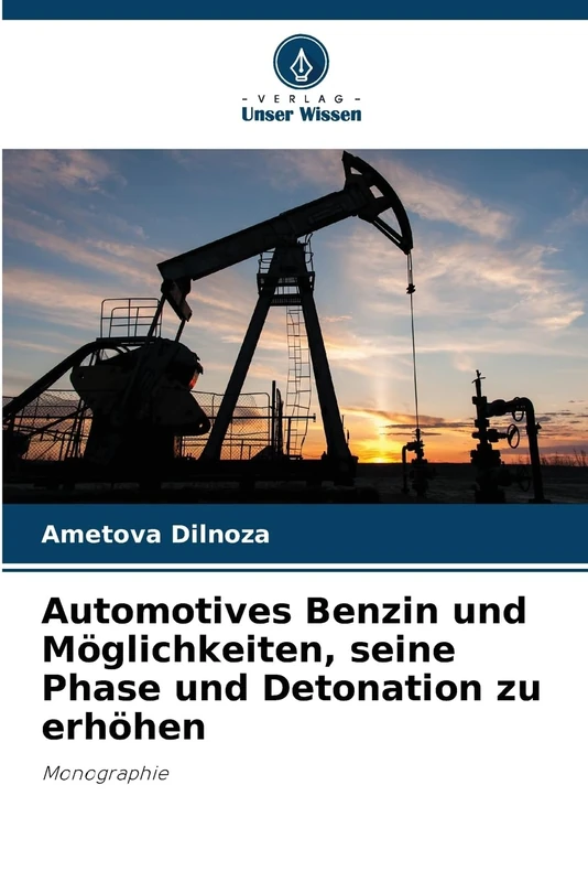 Automotives Benzin und Möglichkeiten, seine Phase und Detonation zu erhöhen: Monographie
