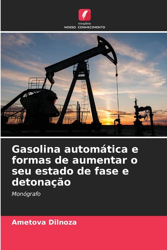 Gasolina automática e formas de aumentar o seu estado de fase e detonação: Мonógrafo