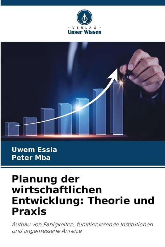 Planung der wirtschaftlichen Entwicklung: Theorie und Praxis: Aufbau von Fähigkeiten, funktionierende Institutionen und angemessene Anreize - Image 1