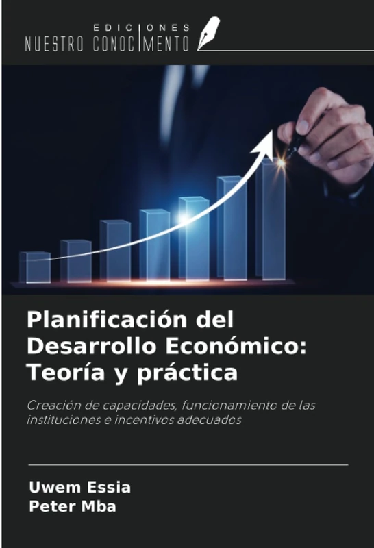 Planificación del Desarrollo Económico: Teoría y práctica: Creación de capacidades, funcionamiento de las instituciones e incentivos adecuados - Image 1