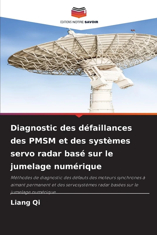 Diagnostic des défaillances des PMSM et des systèmes servo radar basé sur le jumelage numérique: Méthodes de diagnostic des défauts des moteurs ... radar basées sur le jumelage numérique - Image 1