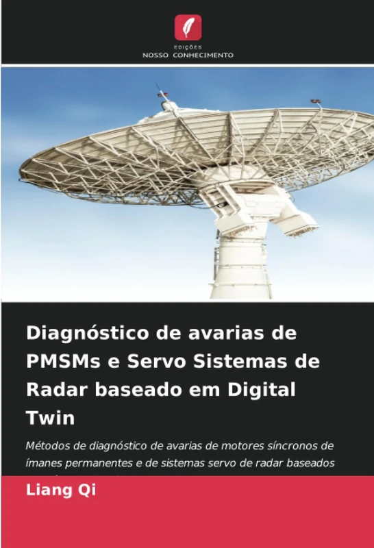 Diagnóstico de avarias de PMSMs e Servo Sistemas de Radar baseado em Digital Twin: Métodos de diagnóstico de avarias de motores síncronos de ímanes ... servo de radar baseados em gémeos digitais