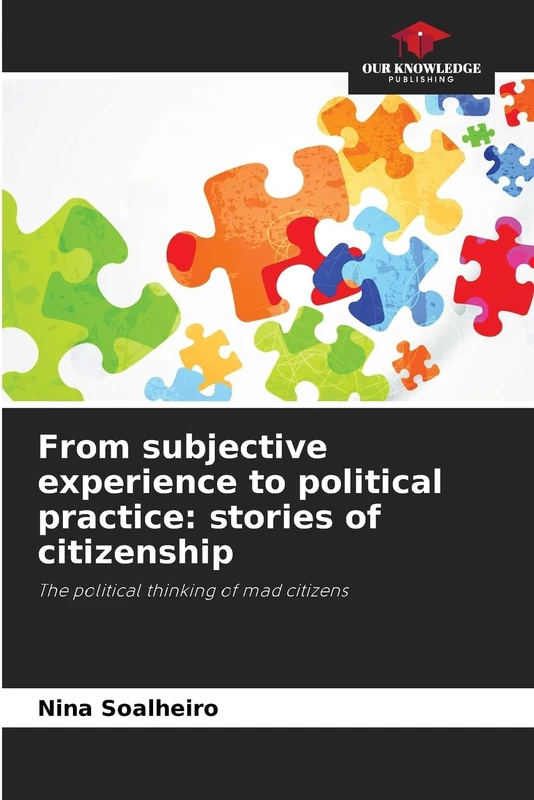 From subjective experience to political practice: stories of citizenship: The political thinking of mad citizens