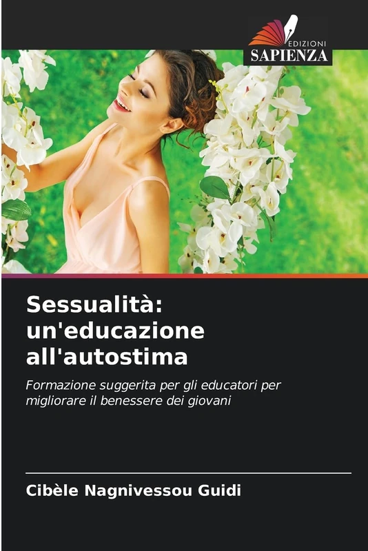 Sessualità: un'educazione all'autostima: Formazione suggerita per gli educatori per migliorare il benessere dei giovani