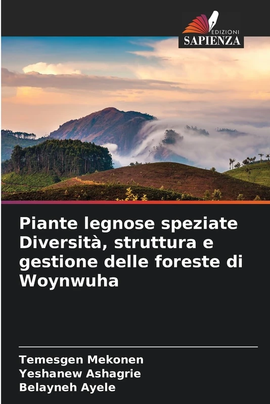 Piante legnose speziate Diversità, struttura e gestione delle foreste di Woynwuha