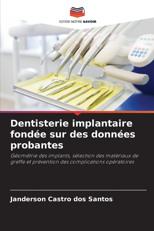 Dentisterie implantaire fondée sur des données probantes: Géométrie des implants, sélection des matériaux de greffe et prévention des complications opératoires