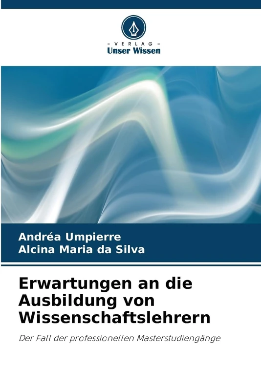 Erwartungen an die Ausbildung von Wissenschaftslehrern: Der Fall der professionellen Masterstudiengänge