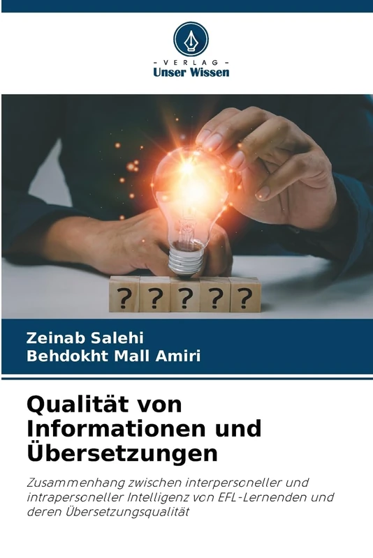 Qualität von Informationen und Übersetzungen: Zusammenhang zwischen interpersoneller und intrapersoneller Intelligenz von EFL-Lernenden und deren Übersetzungsqualität