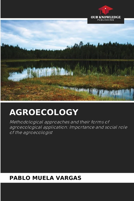 AGROECOLOGY: Methodological approaches and their forms of agroecological application: Importance and social role of the agroecologist