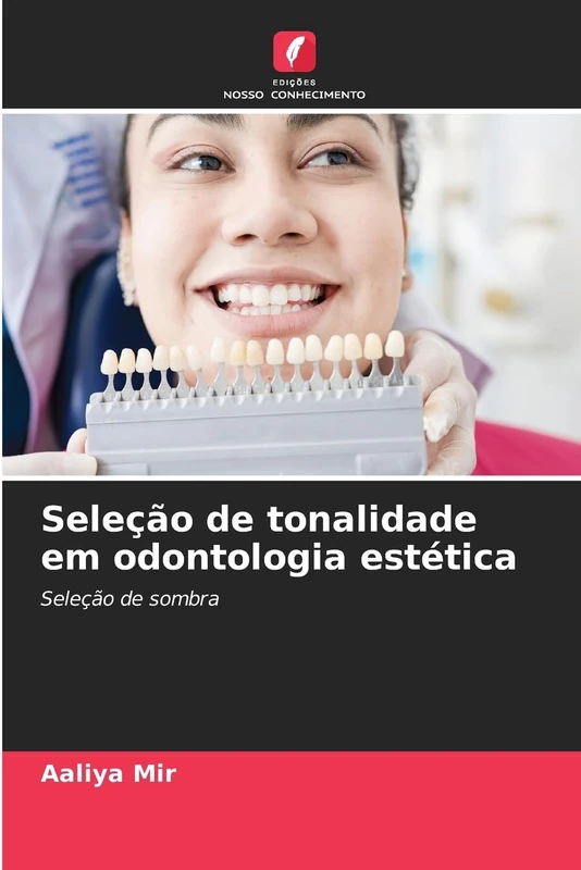 Seleção de tonalidade em odontologia estética: Seleção de sombra