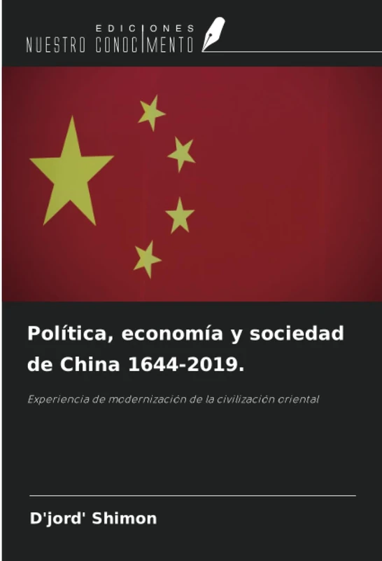 Política, economía y sociedad de China 1644-2019.: Experiencia de modernización de la civilización oriental