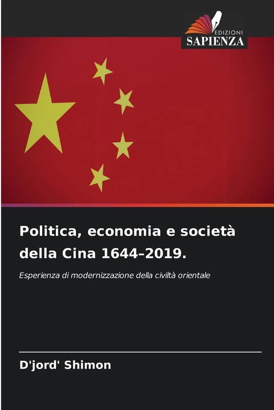 Politica, economia e società della Cina 1644–2019.: Esperienza di modernizzazione della civiltà orientale