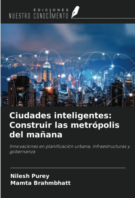 Ciudades inteligentes: Construir las metrópolis del mañana: Innovaciones en planificación urbana, infraestructuras y gobernanza