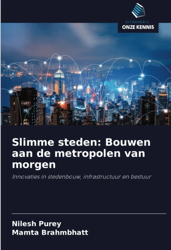 Slimme steden: Bouwen aan de metropolen van morgen: Innovaties in stedenbouw, infrastructuur en bestuur