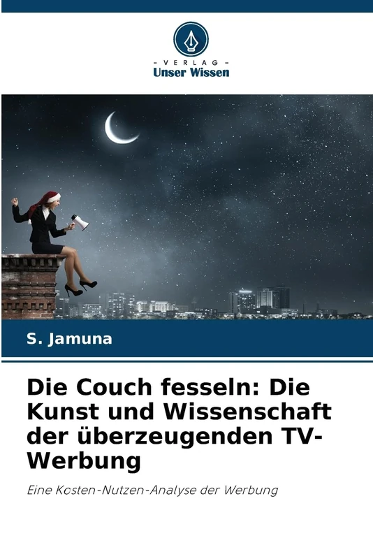 Die Couch fesseln: Die Kunst und Wissenschaft der überzeugenden TV-Werbung: Eine Kosten-Nutzen-Analyse der Werbung - Image 1