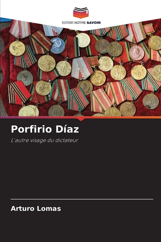 Porfirio Díaz: L'autre visage du dictateur