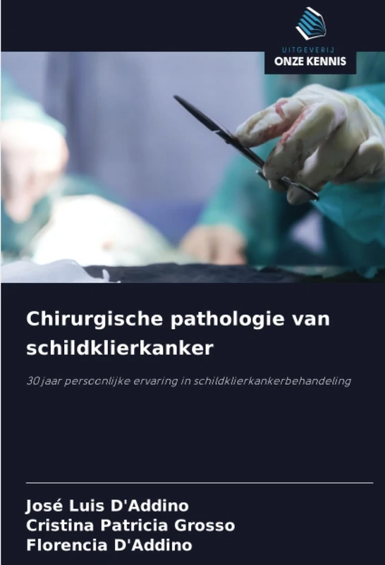 Chirurgische pathologie van schildklierkanker: 30 jaar persoonlijke ervaring in schildklierkankerbehandeling