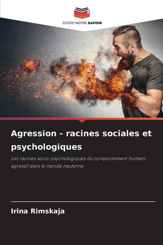Agression - racines sociales et psychologiques: Les racines socio-psychologiques du comportement humain agressif dans le monde moderne - Image 1