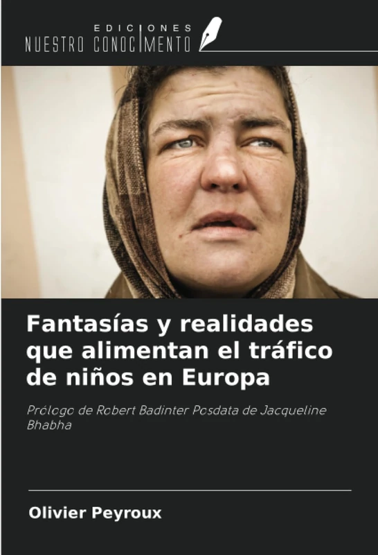 Fantasías y realidades que alimentan el tráfico de niños en Europa: Prólogo de Robert Badinter Posdata de Jacqueline Bhabha - Image 1
