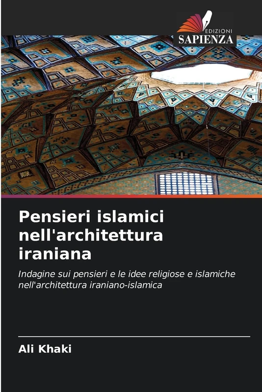 Pensieri islamici nell'architettura iraniana: Indagine sui pensieri e le idee religiose e islamiche nell'architettura iraniano-islamica - Image 1