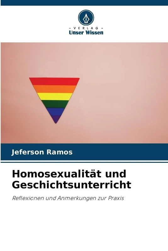 Homosexualität und Geschichtsunterricht: Reflexionen und Anmerkungen zur Praxis
