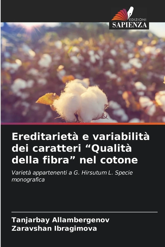 Ereditarietà e variabilità dei caratteri “Qualità della fibra” nel cotone: Varietà appartenenti a G. Hirsutum L. Specie monografica