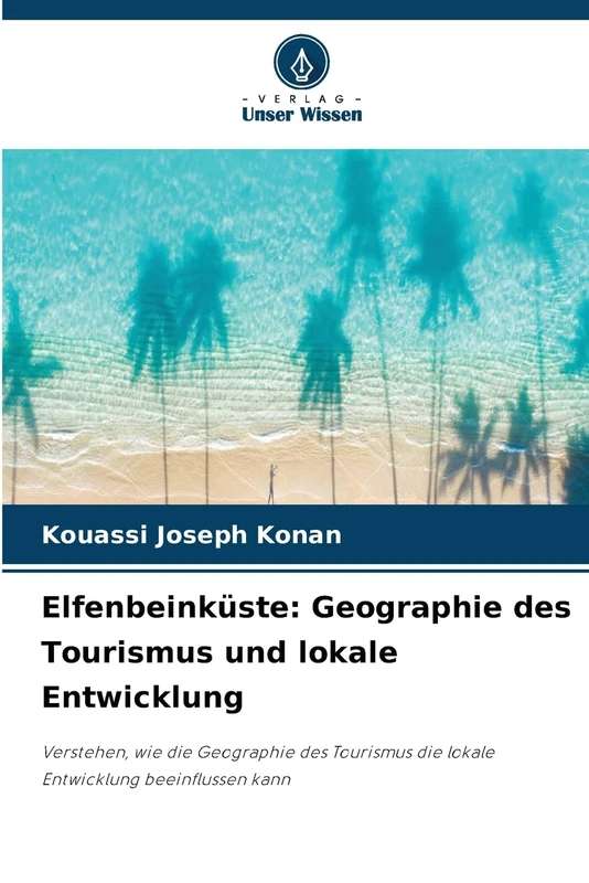 Elfenbeinküste: Geographie des Tourismus und lokale Entwicklung: Verstehen, wie die Geographie des Tourismus die lokale Entwicklung beeinflussen kann