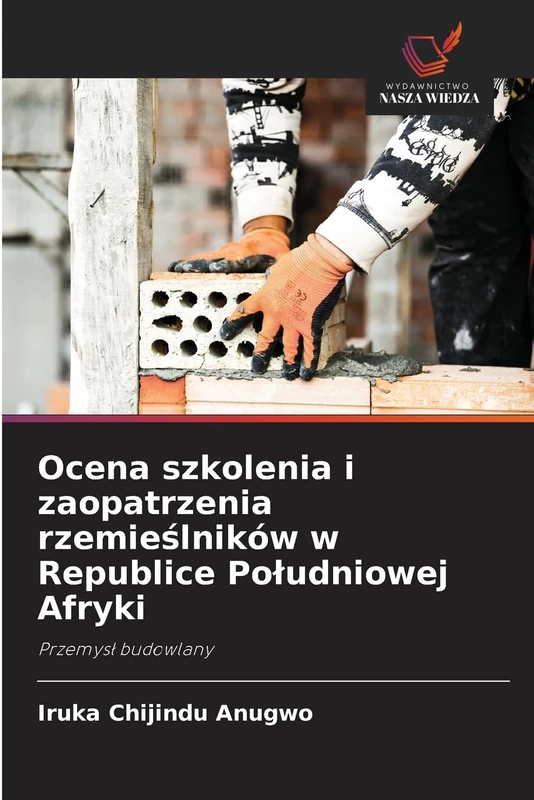 Ocena szkolenia i zaopatrzenia rzemieślników w Republice Południowej Afryki: Przemysł budowlany