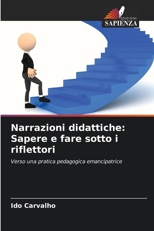 Narrazioni didattiche: Sapere e fare sotto i riflettori: Verso una pratica pedagogica emancipatrice