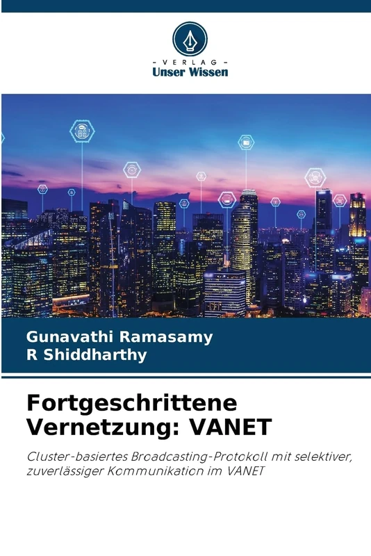 Fortgeschrittene Vernetzung: VANET: Cluster-basiertes Broadcasting-Protokoll mit selektiver, zuverlässiger Kommunikation im VANET