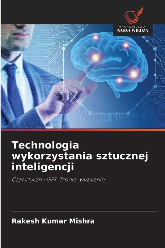 Technologia wykorzystania sztucznej inteligencji: Czat etyczny GPT: Troska, wyzwanie