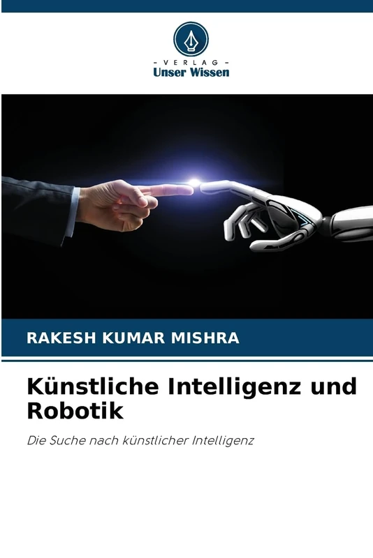 Künstliche Intelligenz und Robotik: Die Suche nach künstlicher Intelligenz