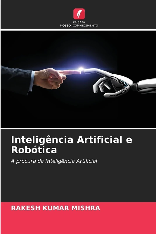 Inteligência Artificial e Robótica: A procura da Inteligência Artificial