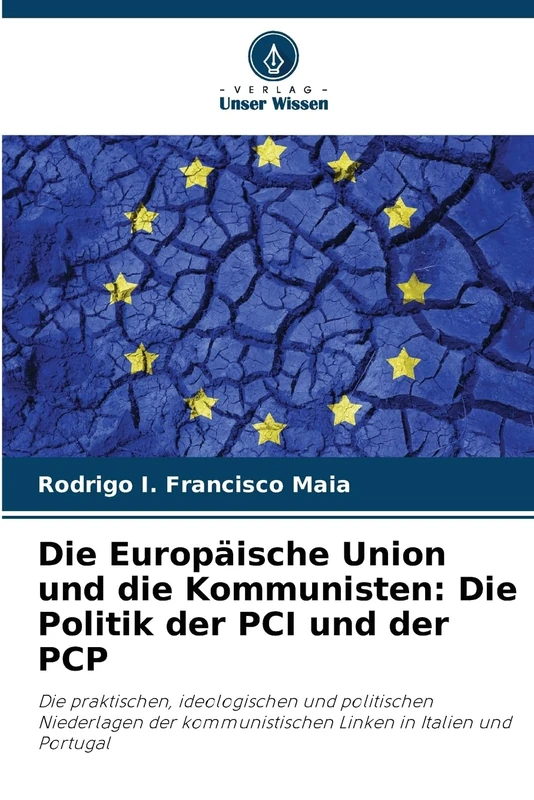 Die Europäische Union und die Kommunisten: Die Politik der PCI und der PCP: Die praktischen, ideologischen und politischen Niederlagen der kommunistischen Linken in Italien und Portugal
