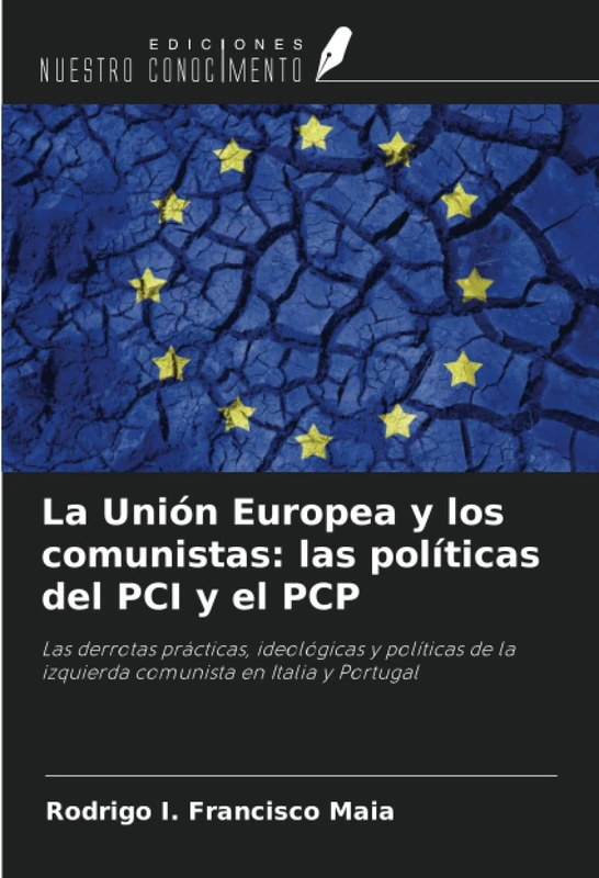 La Unión Europea y los comunistas: las políticas del PCI y el PCP: Las derrotas prácticas, ideológicas y políticas de la izquierda comunista en Italia y Portugal
