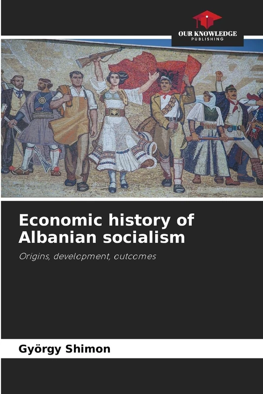 Economic history of Albanian socialism: Origins, development, outcomes - Image 1