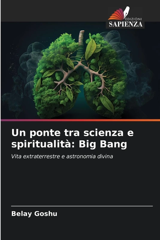 Un ponte tra scienza e spiritualità: Big Bang: Vita extraterrestre e astronomia divina