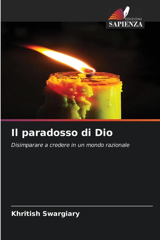 Il paradosso di Dio: Disimparare a credere in un mondo razionale