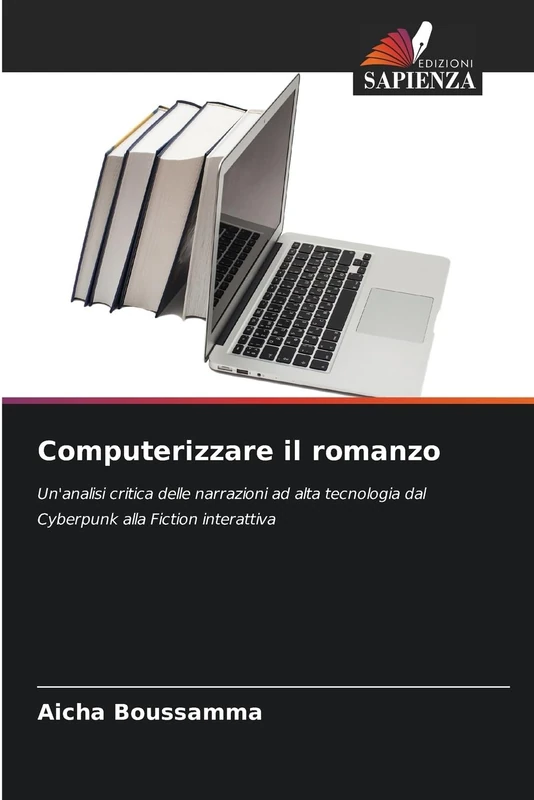 Computerizzare il romanzo: Un'analisi critica delle narrazioni ad alta tecnologia dal Cyberpunk alla Fiction interattiva