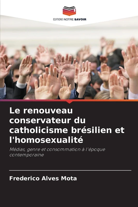 Le renouveau conservateur du catholicisme brésilien et l'homosexualité: Médias, genre et consommation à l'époque contemporaine