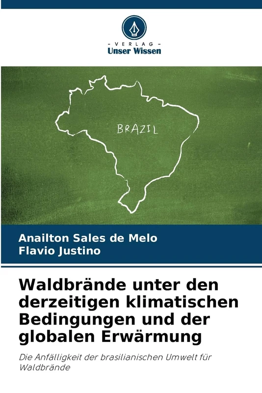 Waldbrände unter den derzeitigen klimatischen Bedingungen und der globalen Erwärmung: Die Anfälligkeit der brasilianischen Umwelt für Waldbrände