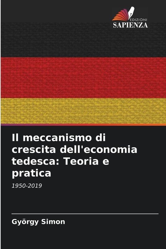 Il meccanismo di crescita dell'economia tedesca: Teoria e pratica: 1950-2019