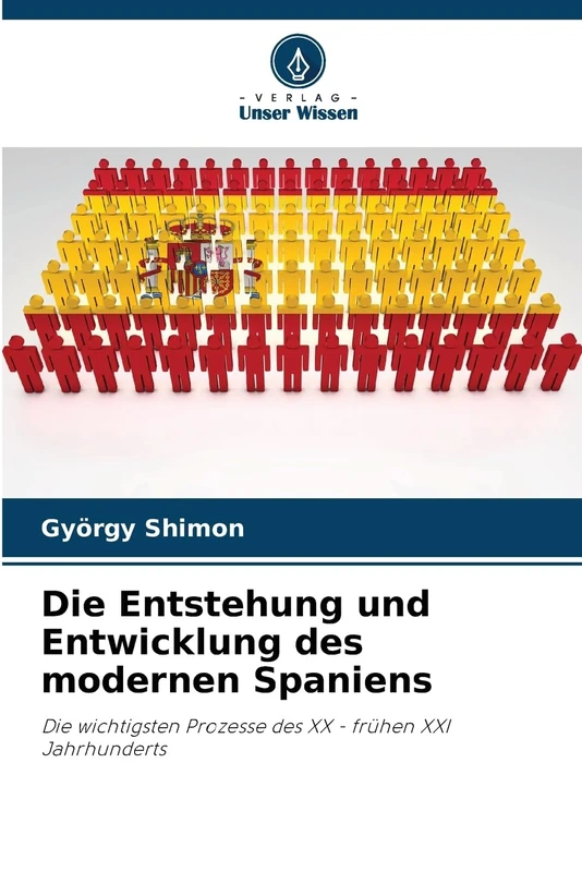 Die Entstehung und Entwicklung des modernen Spaniens: Die wichtigsten Prozesse des XX - frühen XXI Jahrhunderts