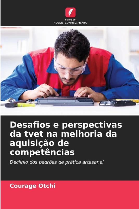 Desafios e perspectivas da tvet na melhoria da aquisição de competências: Declínio dos padrões de prática artesanal
