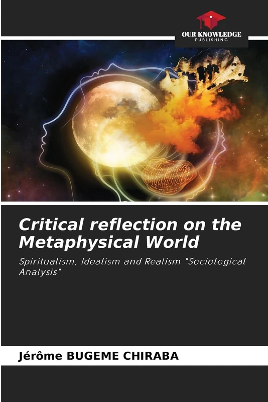 Critical reflection on the Metaphysical World: Spiritualism, Idealism and Realism "Sociological Analysis"