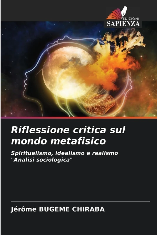 Riflessione critica sul mondo metafisico: Spiritualismo, idealismo e realismo "Analisi sociologica"